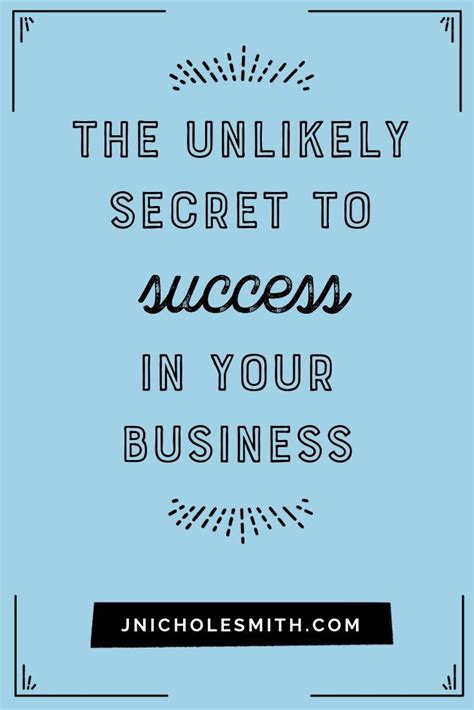 The Unlikely Very Personal Secret To Success In Your Business In