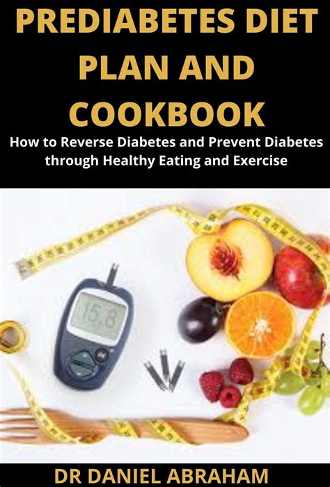 Prediabetes Diet Plan And Cookbook How To Reverse Diabetes And Prevent