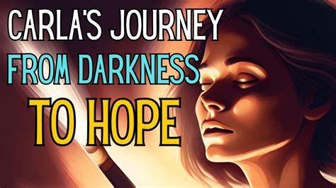 Carla S Journey From Darkness To Hope Youtube