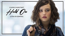 CHORD OVERSTREET • HOLD ON | LETRA EN ESPAÑOL - YouTube