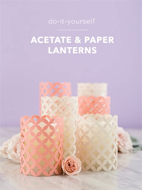 How To Make Acetate And Paper Lanterns With Cricut And