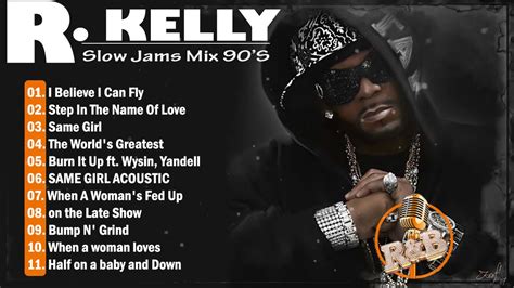 R Kelly Best Of All Time R Kelly The Greatest Hits R Kelly Slow Jams Mix R B Soul