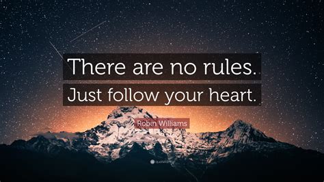 Robin Williams Quote There Are No Rules Just Follow Your Heart