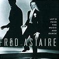 Fred Astaire - Let's Face the Music and Dance - Amazon.com Music