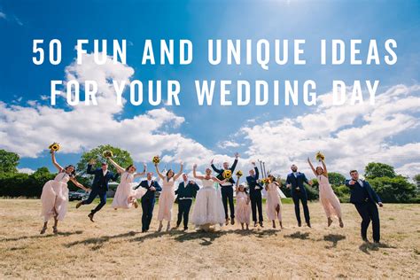 50 Unique And Fun Wedding Ideas To Make Your Wedding Day A Little