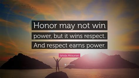 Ishida Mitsunari Quote Honor May Not Win Power But It Wins Respect