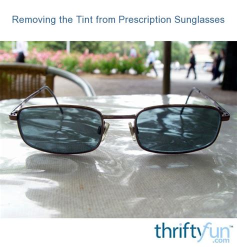 Removing The Tint From Prescription Sunglasses Thriftyfun
