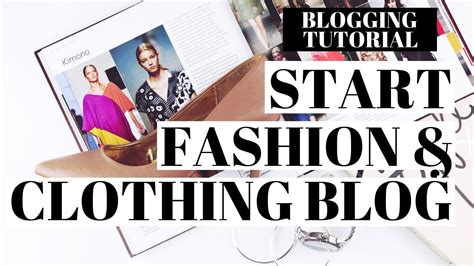 How To Start A Fashion And Clothing Blog Fashion Blogging 101