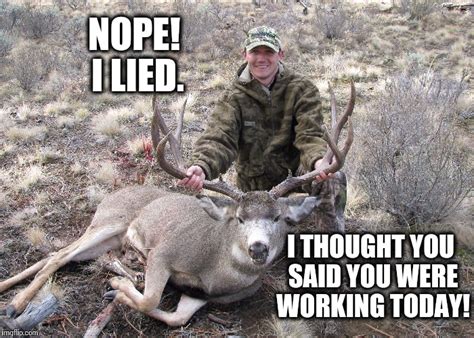 Image Tagged In Deerhuntworkingworking Todaybig Buckhunterstopped