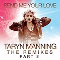 Send Me Your Love (The Remixes Pt. 2) - Single by Taryn Manning | Spotify