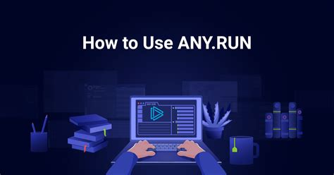 How To Use A Malware Sandbox ANY RUN Blog