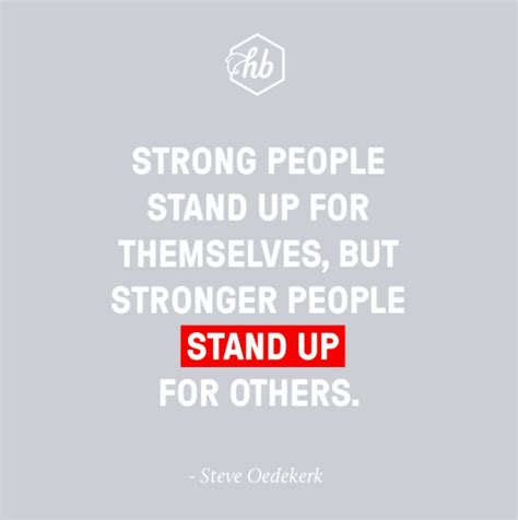 Strong People Stand Up For Themselves But Stronger People Stand Up For