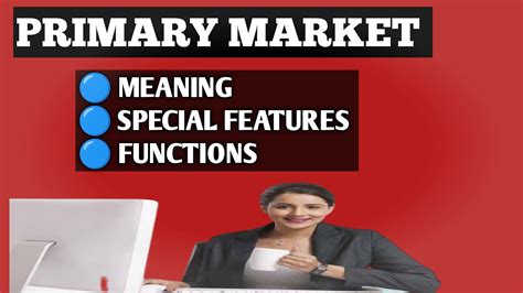 Primary Market L Features Of Primary Market L Functions Of Primary