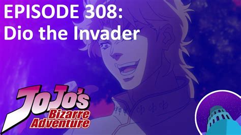Dio The Invader From Jojos Bizarre Adventure Podcast Episode 308