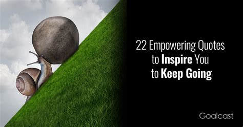 22 Empowering Quotes To Inspire You To Keep Going