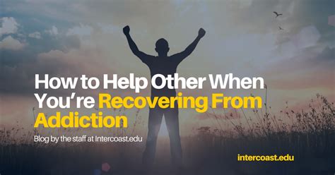 How To Help Other When Youre Recovering From Addiction Intercoast