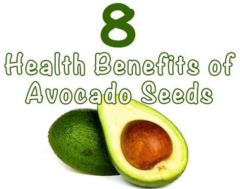 8 Health Benefits Of Avocado Seeds Healthy Focus