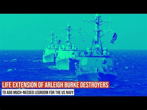 Arleigh Burke Destroyers Of Usnavy Approved For Life Extension