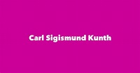 Carl Sigismund Kunth - Spouse, Children, Birthday & More