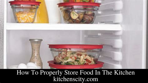 How To Properly Store Food In The Kitchen Correct Storage Of Food