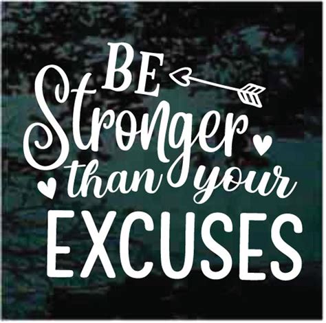 Be Stronger Than Your Excuses Car Decals And Stickers Decal Junky