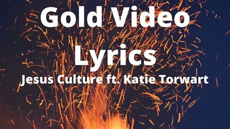 gold lyrics video by jesus culture ft katie torwalt youtube