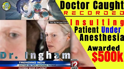 Anesthesiologist Caught Insulting Sedated Patient Patient Awarded 500k Youtube