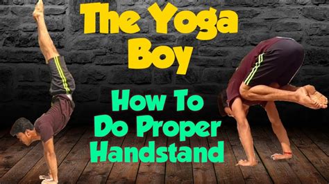 How To Do Proper Handstand The Yoga Boy Youtube
