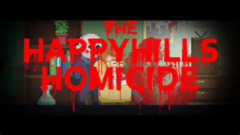 Happy Kills In Happy Hills The Happy Hills Homicide Youtube