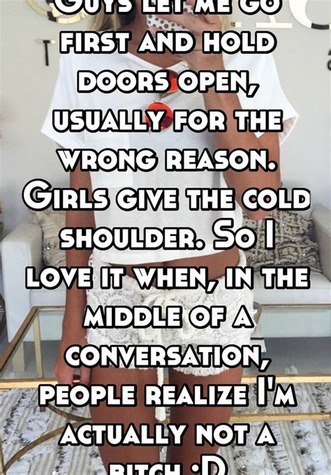 Guys Let Me Go First And Hold Doors Open Usually For The Wrong Reason