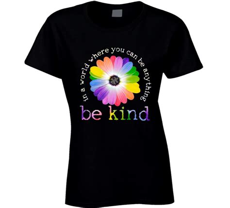 In A World Where You Can Be Anything Be Kind Ladies T Shirt
