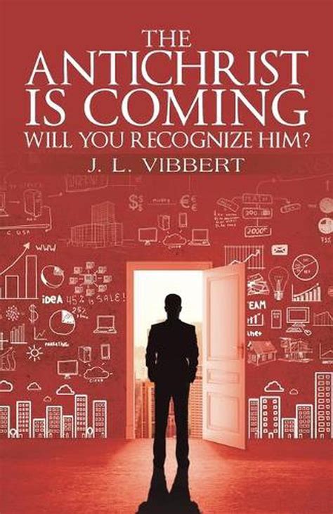 the antichrist is coming will you recognize him by j l vibbert english paper 9781490896731