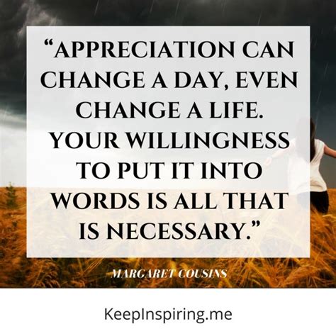 Appreciation Can Change A Day Even Change A Life Your Willingness To