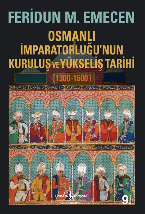 osmanlı İmparatorluğu nun kuruluş ve yükseliş tarihi türkiye İş bankası kültür yayınları