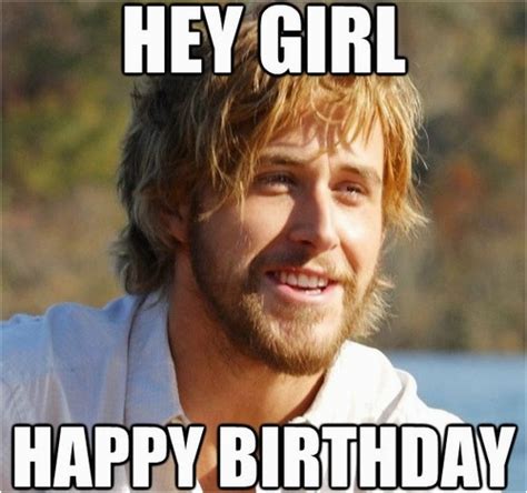 Ryan Gosling Birthday Memes Happy Birthday Girl Memes Wishesgreeting Birthdaybuzz