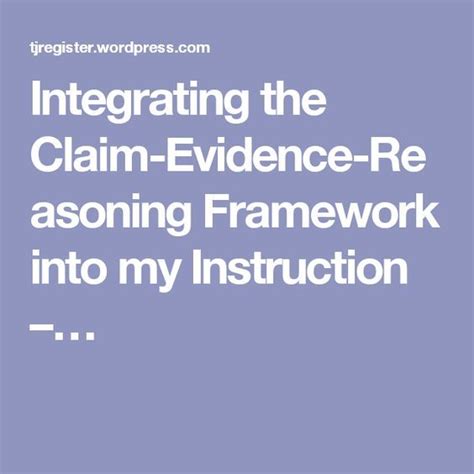 Integrating The Claim Evidence Reasoning Framework Into Instruction
