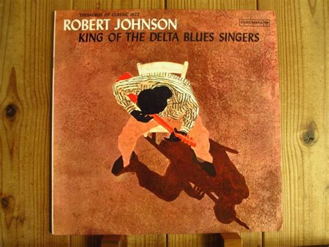 2枚セット！ Robert Johnson King Of The Delta Blues Singers And Vol 2