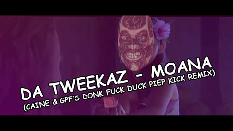 da tweekaz moana caine and gpf s 200bpm donk f k duck piep kick remix [official music video