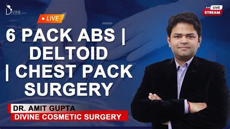 6 Pack Abs Surgery Deltoid Surgery Chest Pack Surgery Live Youtube