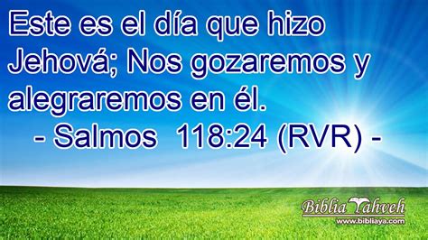 Salmos 11824 Rvr Este Es El Día Que Hizo Jehová Nos Gozar