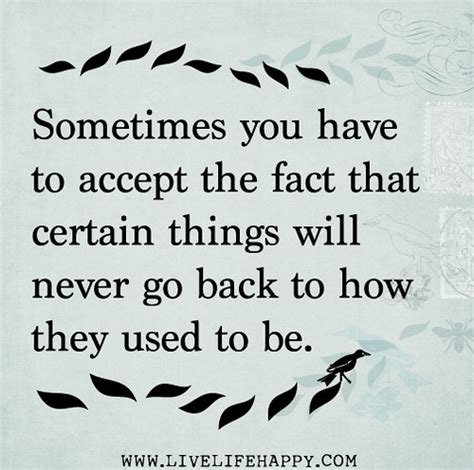 Sometimes You Have To Accept The Fact That Certain Things Will Never Go