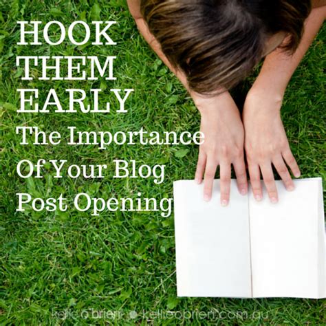 Hook Them Early The Importance Of Your Blog Post Opening Written By My