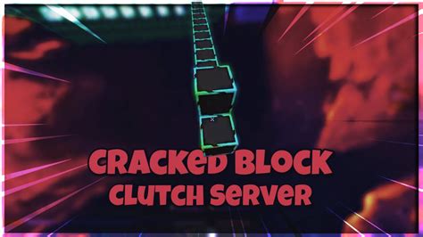 Best Cracked Block Clutch Practice Server Youtube