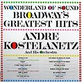 Broadway's Greatest Hits - Compilation by Andre Kostelanetz & His ...