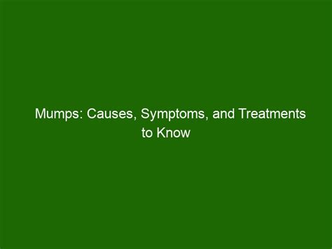 Mumps Causes Symptoms And Treatments To Know Health And Beauty