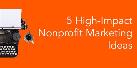 5 High Impact Nonprofit Marketing Ideas Valtim Marketing Solutions