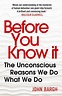 Before You Know It : John A. Bargh : 9780099592464 : Blackwell's