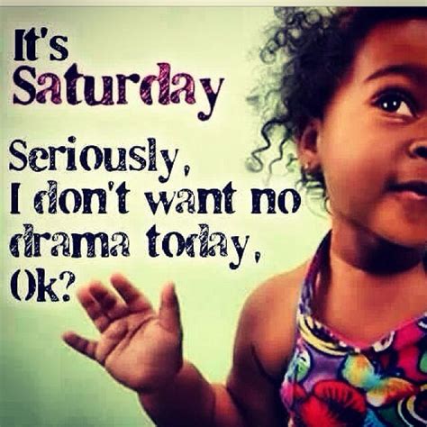 See more ideas about saturday quotes, happy saturday quotes, quotes. Happy Saturday #goodvibesonly | Morning quotes funny ...