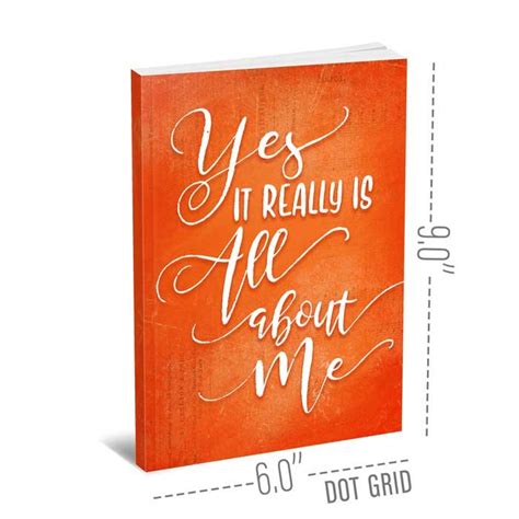 yes it really is all about me journal 6x9 dot grid belle journals