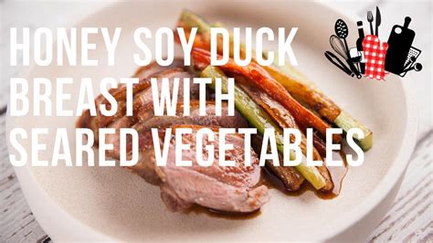 Honey Soy Duck Breast With Seared Vegetables Everyday Gourmet S10